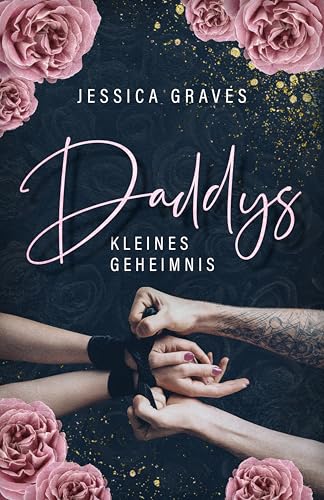 Daddys kleines Geheimnis: morally grey Age Gap Taboo Romance (Daddys Reihe 1)