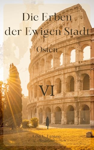 Die Erben der Ewigen Stadt - Osen: VI (Die Erben der Ewigen Stadt - Osten 6)