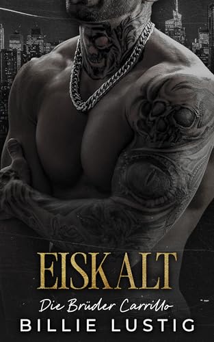 Eiskalt: Eine Mafia-Romanze (Die Brüder Carrillo 1)