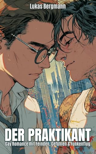 Der Praktikant: Gay Romance mit Feinden, Gefühlen & Funkenflug
