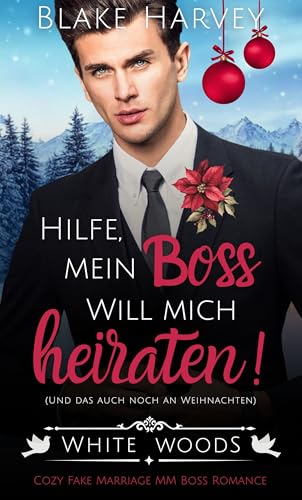 Hilfe, mein Boss will mich heiraten! (Und das auch noch an Weihnachten): Cozy Fake Marriage MM Boss Romance