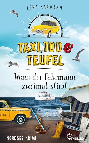 Taxi, Tod und Teufel - Wenn der Fährmann zweimal stirbt: Nordsee-Krimi (Mord auf Friesisch 18)