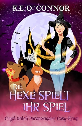 Die Hexe spielt ihr Spiel (Crypt Witch Paranormaler Cosy-Krimi 7)