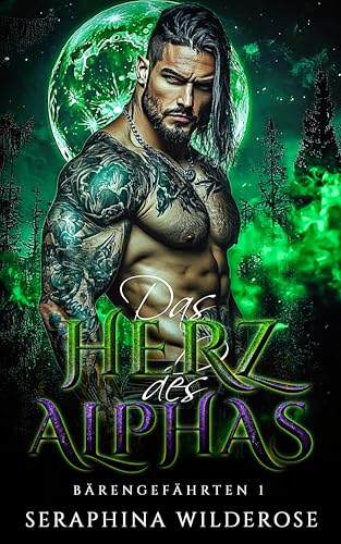 Das Herz des Alphas: Schicksalsgefährten Amnesie Zweite Chance Paranormaler Shifter-Liebesroman (Bärengefährten 1)