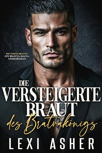 Die versteigerte Braut des Bratvakönigs: Ein Bratva-Mafia-Liebesroman (Die Fokin-Bratva 7)
