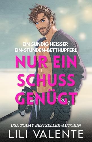 Nur ein Schuss Genügt: Ein sündig heißer Ein-Stunden-Betthupferl (Liebe und Eishockey)