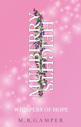 A Whisper of Hope: Mulberry Heights