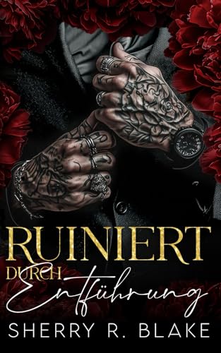 Ruiniert Durch Entführung: Ein Mafia-Romance: Entführung, Von Feinden Zu Liebenden (Feretti-Syndikat-Serie, Band 4)