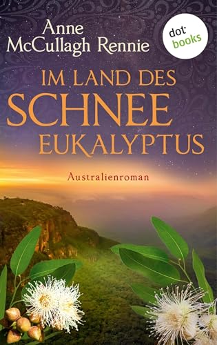 Im Land des Schnee-Eukalyptus: Australienroman