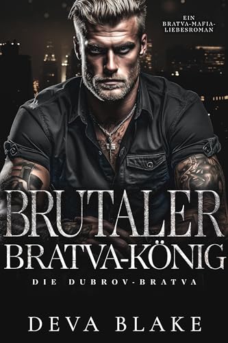 Brutaler Bratva-König: Ein Bratva-Mafia-Liebesroman (Die Dubrov-Bratva 10)