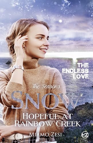 Snow - HOPEFUL AT RAINBOW CREEK: The endless love