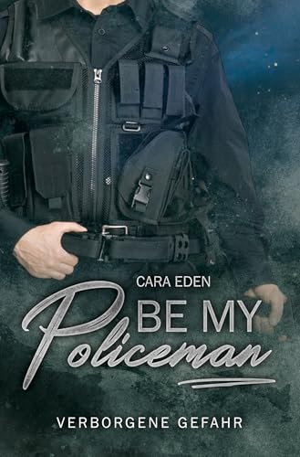 Be my Policeman: Verborgene Gefahr (Alltagsheldenreihe)