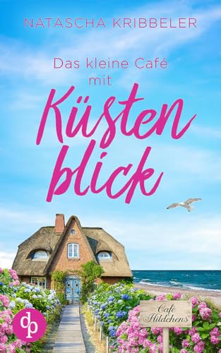 Das kleine Café mit Küstenblick | Ein Nordsee-Liebesroman (Küstenherzen-Reihe 2)