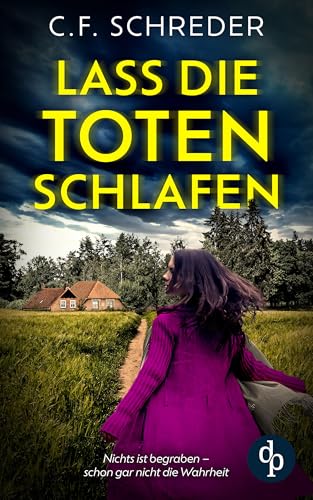 Lass die Toten schlafen | Ein packender Thriller: Nichts ist begraben – schon gar nicht die Wahrheit