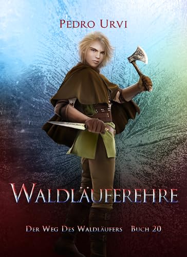 Waldläuferehre: (Der Weg des Waldläufers, Buch 20)