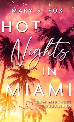 Hot Nights in Miami: Dem Mistkerl verfallen (New Adult & Haters to Lovers mit Spice)