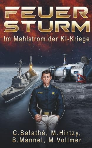 Feuersturm: Im Mahlstrom der KI-Kriege (Die Erstkontakt-Krise)