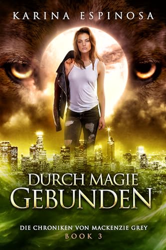 Durch Magie gebunden (Die Chroniken von Mackenzie Grey 7)