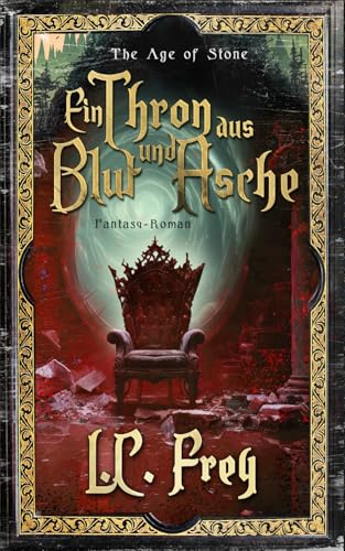 Ein Thron aus Blut und Asche: Ein episches High Fantasy Abenteuer (The Age of Stone, Band 6)