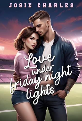 LOVE UNDER FRIDAY NIGHT LIGHTS: College Football Romance (Friday Night Lights Kleinstadt Football 1)