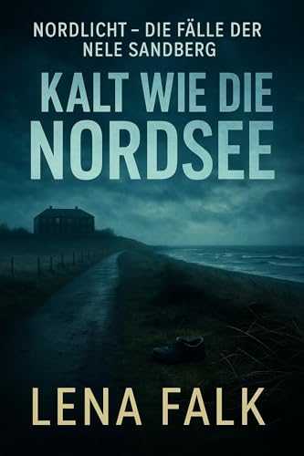Die Stimmen – Kalt wie die Nordsee: Nordseekrimi Küstenkrimi mit Ermittlerin Nele Sandberg (Nordlicht – Die Fälle der Nele Sandberg 1)