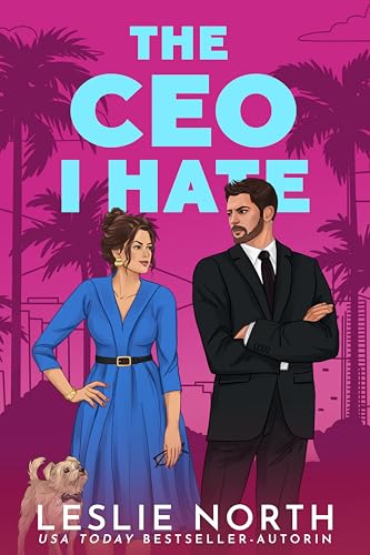 The CEO I Hate: Eine Milliardärs-Boss-Romanze