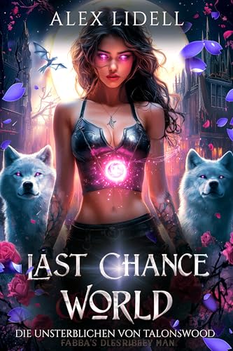 Last Chance World: Die Unsterblichen von Talonswood