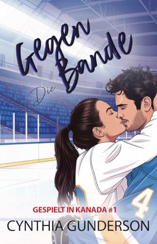 Gegen Die Bande: Eine Slow-Burn-Hockey-Romanze mit Fake-Dating und dem Teamkollegen ihres Bruders. (Gespielt in Kanada 1)