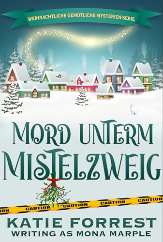 Mord unterm Mistelzweig: Weihnachtliche Cozy-Mystery-Serie (Weihnachtsleiche 4)