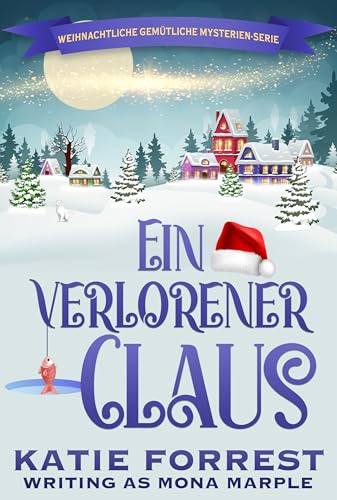 Ein verlorener Claus: Weihnachtliche Cozy-Mystery-Serie (Weihnachtsleiche 3)