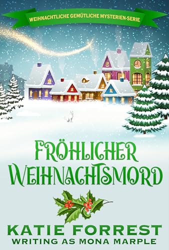 Fröhlicher Weihnachtsmord: Weihnachtliche Cozy-Mystery-Serie (Weihnachtsleiche 7)