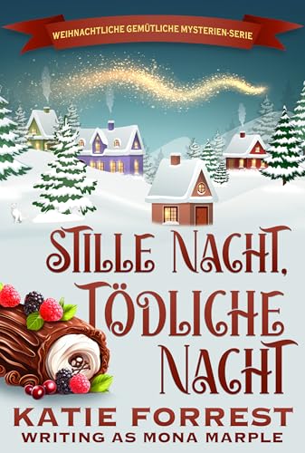 Stille Nacht, tödliche Nacht: Weihnachtliche Cozy-Mystery-Serie (Weihnachtsleiche 6)