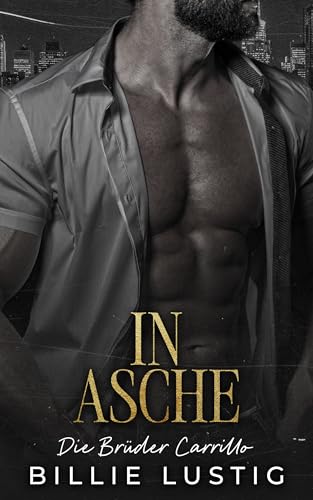 In Asche: Eine Mafia-Romanze (Die Brüder Carrillo 4)