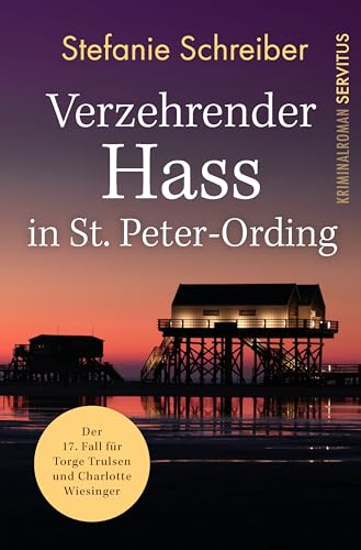 Verzehrender Hass in St. Peter-Ording: Der 17. Fall für Torge Trulsen und Charlotte Wiesinger (Torge Trulsen und Charlotte Wiesinger - Kriminalroman)