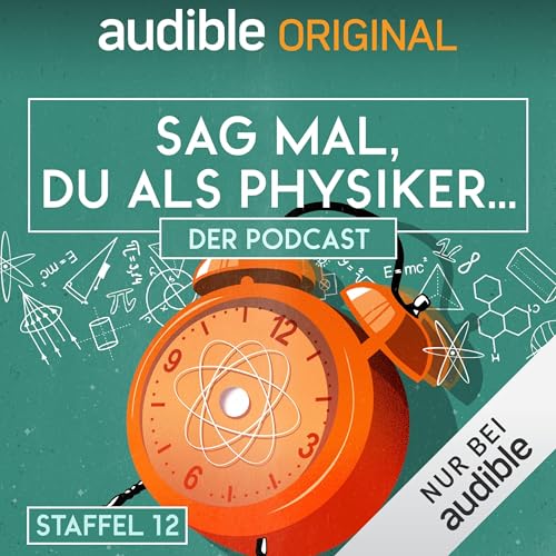 Sag mal, du als Physiker. Der Podcast: Staffel 12