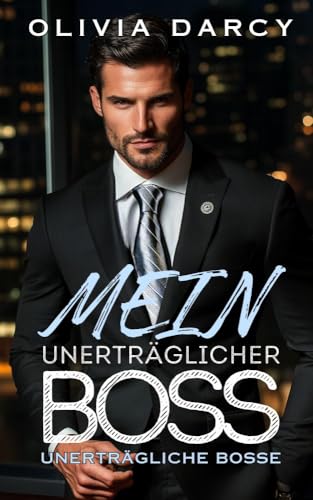 Mein unerträglicher Boss: Ein Baby per Vertrag: Ein heißes Spiel zwischen Boss und Angestellter (Unerträgliche Bosse 4)