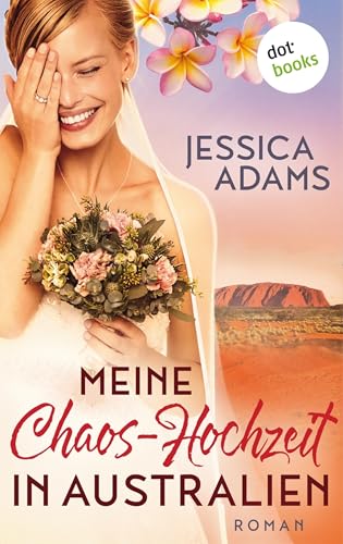 Meine Chaos-Hochzeit in Australien: Roman