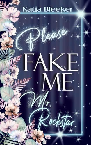 Please Fake Me, Mr. Rockstar (Let Me Be A Starlet, Band 1)