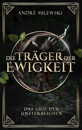 Die Träger der Ewigkeit: Epische High-Fantasy (Das Lied der Unsterblichen 1)