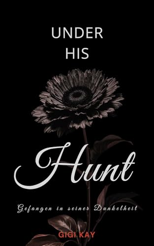 Under his Hunt: Gefangen in seiner Dunkelheit (Dominant / Dark Men Novellas 2)