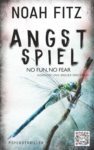 Angstspiel - No Fun, No Fear ; Ein Thriller von Noah Fitz: Breuer und Hornoff ermitteln (Johannes-Hornoff-Thriller, Band 16)