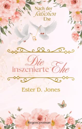 Die inszenierte Ehe (Nach der falschen Ehe 1) (Regencyküsse - Trilogien 10)