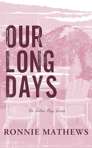 Our Long Days: A brother's best friend romance set in a cozy coastal town (Sutton Bay Book 4)