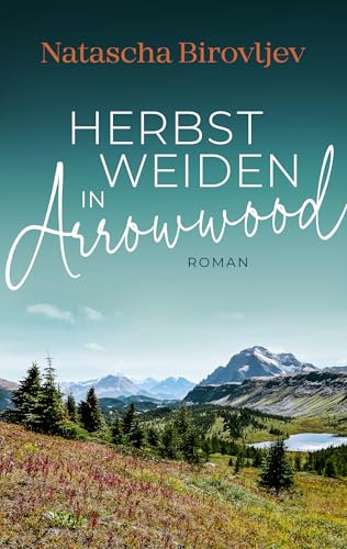 Herbstweiden in Arrowwood (Sleeping Lake Ranch Reihe 4)