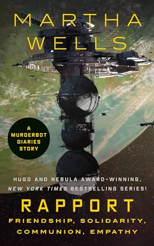 Rapport: Friendship, Solidarity, Communion, Empathy: A Tor Original (The Murderbot Diaries) 