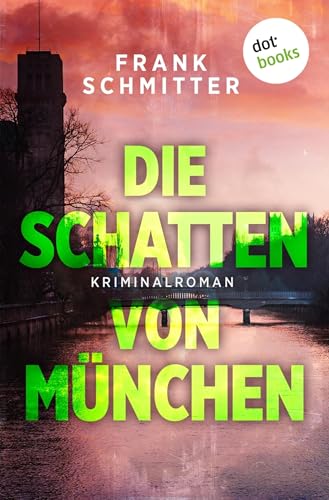 Die Schatten von München: Kriminalroman: Kommissar Gerald van Loren ermittelt 1 | Ein packender Lokalkrimi in der Isar-Metropole