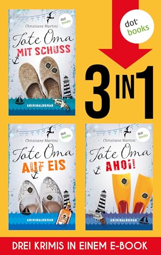 Tote Oma mit Schuss, Tote Oma auf Eis & Tote Oma Ahoi: Drei Krimis in einem eBook | Humorvolle Spannung aus Norddeutschland