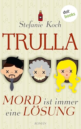 TRULLA - Mord ist immer eine Lösung: Roman