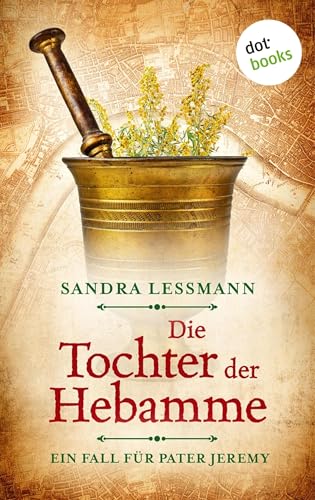 Die Tochter der Hebamme (-oder: Die Sündentochter): Historischer Roman | Ein Fall für Pater Jeremy 2 – Während des Großbrands von London treibt ein Mörder sein Unwesen