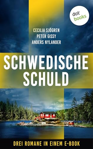 Schwedische Schuld: Drei Thriller in einem eBook: »Die letzte Welle«, »Mord in Göteborg: So kalt die Nacht« und »Mittsommermörder«